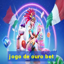 jogo de ouro bet